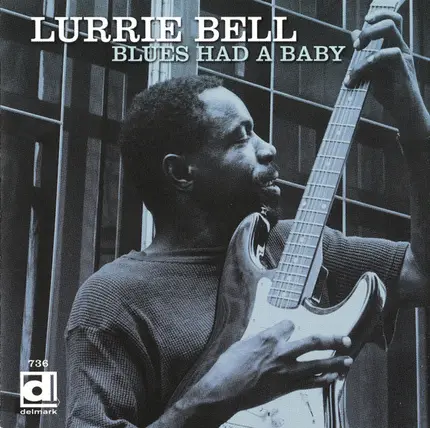 Lurrie Bell - Blues Had a Baby