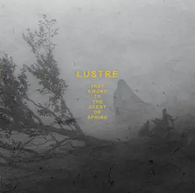 Lustre - They Awoke To The Scent Of Spring