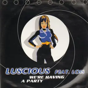 Luscious - We're Having A Party