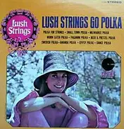 Lush Strings - Lush Strings Go Polka
