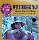 LP - Lush Strings - Lush Strings Go Polka
