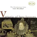 CD - Lutz Kirchhof - Varietie Of Lute-Lessons: The Renaissance Lute
