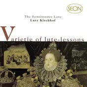 Lutz Kirchhof - Varietie Of Lute-Lessons: The Renaissance Lute