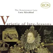 Lutz Kirchhof - Varietie Of Lute-Lessons: The Renaissance Lute