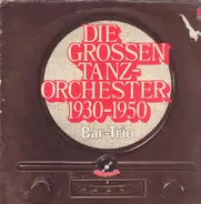 Bar Trio - Die großen Tanz-Orchester 1930-1950