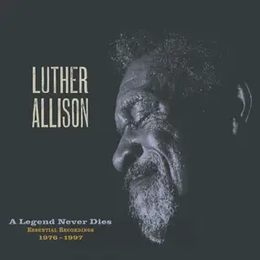 Luther Allison - A Legend Never Dies