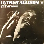 LP - Luther Allison And The Blue Nebulae - Love Me Mama