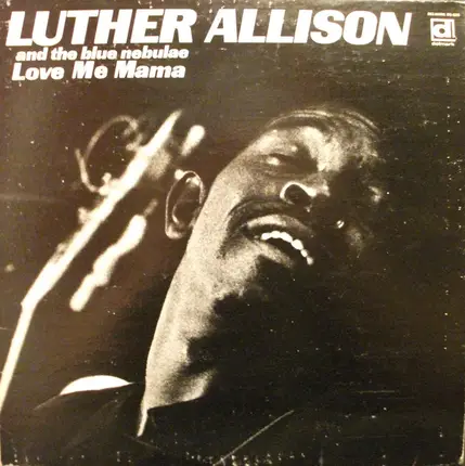 Luther Allison And The Blue Nebulae - Love Me Mama
