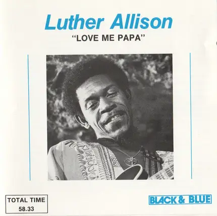 Luther Allison - Love Me Papa