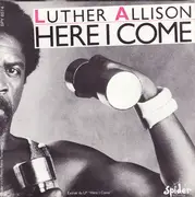 7inch Vinyl Single - Luther Allison - Here I Come