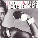 7inch Vinyl Single - Luther Allison - Here I Come