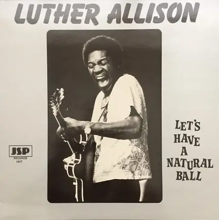 Luther Allison - Let's Have a Natural Ball