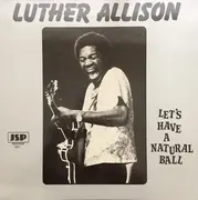 LP - Luther Allison - Let's Have A Natural Ball