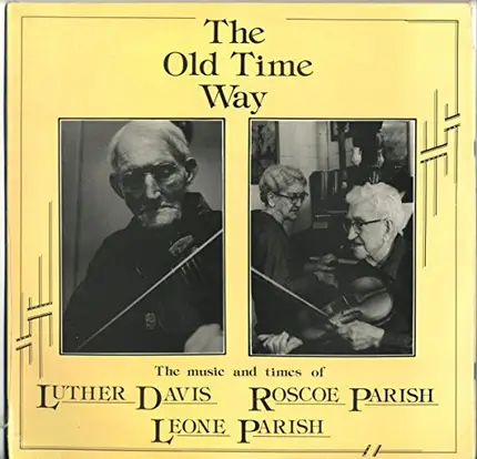 Luther Davis , Roscoe Parish , Leone Parish - The Old Time Way