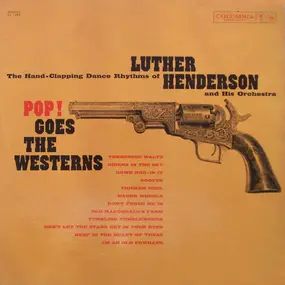 Luther Henderson - Pop! Goes The Westerns