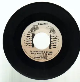 Luther Ingram - (If Loving You Is Wrong) I Don't Want To Be Wrong / Puttin' Game Down