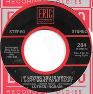 Luther Ingram - (If Lovin'You Is Wrong) I Don't Want To Be Right / Ain't That Loving You (For More Reasons Than One)