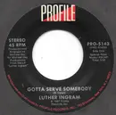 7inch Vinyl Single - Luther Ingram - Gotta Serve Somebody