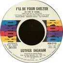 7inch Vinyl Single - Luther Ingram - I'll Be Your Shelter (In Time Of Storm)
