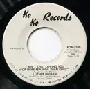 7inch Vinyl Single - Luther Ingram - Ain't That Loving You (For More Reasons Than One)