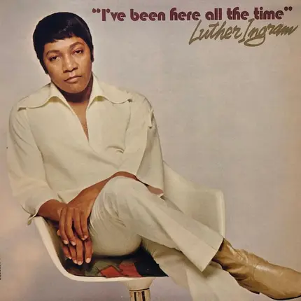 Luther Ingram - I've Been Here All the Time