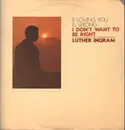 LP - luther ingram - (If Loving You Is Wrong) I Don't Want To Be Right