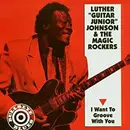 CD - Luther Johnson And The Magic Rockers - I Want To Groove With You