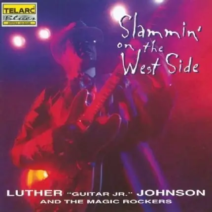 Luther Johnson And The Magic Rockers - Slammin' On The West Side