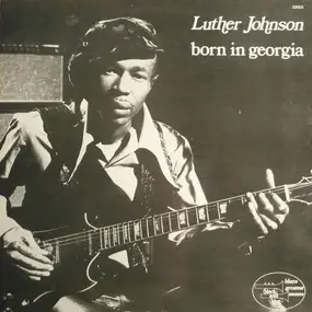 Luther Johnson - Born In Georgia