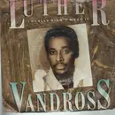 7inch Vinyl Single - Luther Vandross - I Didn't Really Mean It