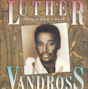 Luther Vandross - I Really Didn't Mean It