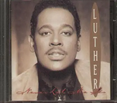Luther Vandross - Never Let Me Go