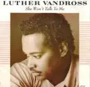 7'' - Luther Vandross - She Won't Talk To Me
