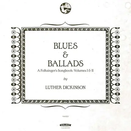 Luther Dickinson - Blues & Ballads - A Folksinger's Songbook: Volumes I & II