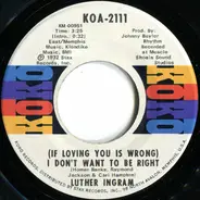 Luther Ingram - (If Loving You Is Wrong) I Don't Want To Be Right / Puttin' Game Down