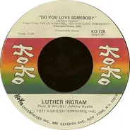 Luther Ingram - Do You Love Somebody / How I Miss My Baby