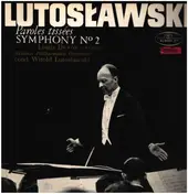 Lutosławski - Paroles Tissèes; Symphony No. 2