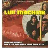 7'' - Luv Machine - Witches Wand / Don't Let The Blues Take Over Pt.3 - ..THE BLUES TAKE OVER/PART THREE