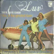 Luv' - Sing Me, Sing Me A Chanson (You're The Greatest Lover) / Everybody's Shakin' Hands On Broadway