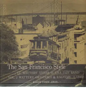 Lu Watters - The San Francisco Style: Vol 2 Watter's Originals And Ragtime