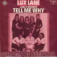 Lux Lane And Friends - Tell Me Why / Dreams Of Sumatra