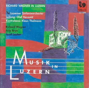 Richard Wagner - Musik In Luzern: Richard Wagner In Luzern