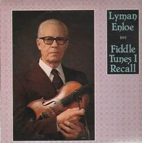 Lyman Enloe - Fiddle Tunes I Recall