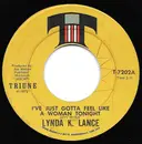 7inch Vinyl Single - Lynda K. Lance - I've Just Gotta Feel Like A Woman Tonight / God's Gift To Me