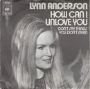 7inch Vinyl Single - Lynn Anderson - How Can I Unlove You