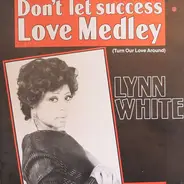 Lynn White - Don't Let Success (Turn Our Love Around) / Love Medley