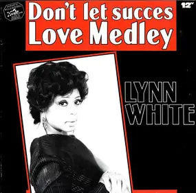 Lynn White - Don't Let Success / Love Medley