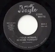 Lynn White - Your Woman Is Home Tonight