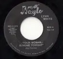 7inch Vinyl Single - Lynn White - Your Woman Is Home Tonight