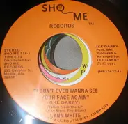 Lynn White - I Dont Ever Wanna See Your Face Again